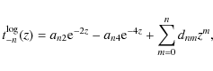 \begin{displaymath}t_{-n}^{\rm log}(z)=a_{n2}{\rm e}^{-2z}-
a_{n4}{\rm e}^{-4z}+\sum_{m=0}^n d_{nm} z^m ,
\end{displaymath}