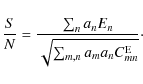 \begin{displaymath}{S\over N}={\sum_n a_n E_n \over \sqrt{\sum_{m,n} a_m a_n C^{\rm E}_{mn}}} \cdot
\end{displaymath}