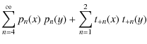 $\displaystyle \sum_{n=4}^\infty p_n(x)~p_n(y)+\sum_{n=1}^2 t_{+n}(x)~t_{+n}(y)$