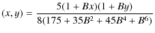 $\displaystyle (x,y)={5 (1+B x) (1+B y)\over 8(175+35 B^2 + 45
B^4 +B^6)}$
