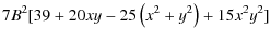 $\displaystyle 7B^2[39+20 x y -25\left(x^2+y^2\right)+15 x^2
y^2]$