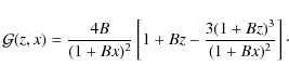 \begin{displaymath}{\cal G}(z,x)={4 B\over (1+B x)^2}\left[ 1+B z-{3(1+B z)^3\over (1+
Bx)^2} \right] \cdot
\end{displaymath}