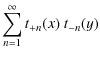 $\displaystyle \sum_{n=1}^\infty t_{+n}(x)~t_{-n}(y)$