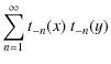 $\displaystyle \sum_{n=1}^\infty t_{-n}(x)~t_{-n}(y)$