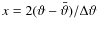 $x=2(\vartheta-\bar\vartheta)/\Delta\vartheta$