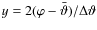 $y=2(\varphi-\bar\vartheta)/\Delta\vartheta$