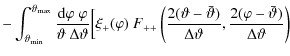 $\displaystyle - \int_{\vartheta_{\rm min}}^{\vartheta_{\rm max}}{{\rm d}\varphi...
...a)\over
\Delta\vartheta},{2(\varphi-\bar\vartheta)\over \Delta\vartheta}\right)$