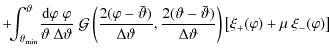 $\displaystyle + \!\!\int_{\vartheta_{\rm min}}^\vartheta\! {{\rm d}\varphi\;\va...
...)\over
\Delta\vartheta}\right)
\left[ \xi_+(\varphi)+\mu~\xi_-(\varphi) \right]$