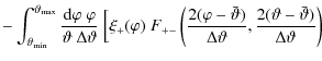 $\displaystyle - \int_{\vartheta_{\rm min}}^{\vartheta_{\rm max}}{{\rm d}\varphi...
...\over
\Delta\vartheta},{2(\vartheta-\bar\vartheta)\over \Delta\vartheta}\right)$