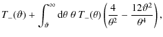 $\displaystyle T_-(\vartheta)+\int_\vartheta^\infty{\rm d}\theta\;\theta~T_-(\theta)
\left({4\over\theta^2}-{12\vartheta^2\over \theta^4}\right) ,$