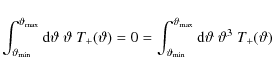 \begin{displaymath}\int_{{\vartheta_{\rm min}}}^{{\vartheta_{\rm max}}}{\rm d}\v...
...rtheta_{\rm max}}}{\rm d}\vartheta\;\vartheta^3~T_+(\vartheta)
\end{displaymath}