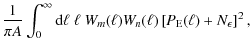 $\displaystyle {1\over \pi A} \int_0^\infty {\rm d}\ell\;\ell~W_m(\ell) W_n(\ell)
\left[ P_{\rm E}(\ell)+N_\epsilon \right]^2,$