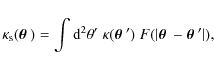 \begin{displaymath}\kappa_{\rm s}(\mbox{\boldmath$\theta$ })=\int {\rm d}^2\thet...
...ert\mbox{\boldmath$\theta$ }-\mbox{\boldmath$\theta$ }'\vert),
\end{displaymath}