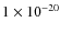 $1\times10^{-20}$