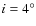 $i=4^{\circ }$