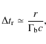 \begin{displaymath}%
\Delta t_{\rm r} \simeq \frac{r}{\Gamma_{\rm b} c},
\end{displaymath}