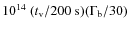 $10^{14}~(t_{\rm v}/200~{\rm s}) (\Gamma_{\rm b}/30)$