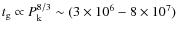 $t_{\rm g} \propto P_{\rm k}^{8/3} \sim (3 \times 10^6 - 8 \times 10^7)$