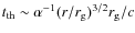 $t_{\rm th} \sim \alpha^{-1} (r/r_{\rm g})^{3/2} r_{\rm g}/c$