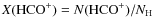 $X({\rm HCO}^{+}) = N({\rm HCO}^{+})/N_{\rm H}$