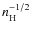 $n_{\rm H}^{-1/2}$