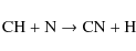 \begin{displaymath}{\rm CH} + {\rm N} \rightarrow {\rm CN} + {\rm H}
\end{displaymath}