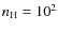 $n_{\rm H} = 10^{2}$
