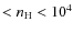 $< n_{\rm H} < 10^{4}$