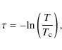 \begin{displaymath}\tau = - {\rm ln} \left( \frac{T}{T_{\rm c}} \right),
\end{displaymath}
