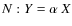 $N : Y = \alpha \ X$