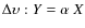 $\Delta \upsilon : Y = \alpha~ X$