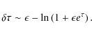 \begin{displaymath}\delta \tau \sim \epsilon -{\rm ln} \left( 1 + \epsilon e^{\tau} \right).
\end{displaymath}