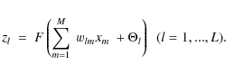\begin{displaymath}z_{l}~=~F \left( \sum_{m=1}^{M}~w_{lm}x_{m}~+\Theta_{l} \right) ~~(l=1,...,L).
\end{displaymath}