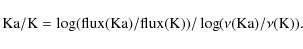 \begin{displaymath}\rm
Ka/K = \log(flux(Ka)/flux(K)) / \log(\nu(Ka)/\nu(K)).
\end{displaymath}