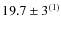 $19.7\pm3^{(1)}$