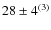 $28\pm4^{(3)}$