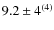 $9.2\pm4^{(4)}$