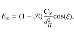 \begin{displaymath}E_{\odot} = (1-\mathcal{A})\frac{C_{\odot}}{d_H^2}{\rm cos}(\xi),
\end{displaymath}