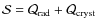 $\mathcal{S}=\mathcal{Q}_{\rm rad}+\mathcal{Q}_{\rm cryst}$