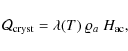 \begin{displaymath}\mathcal{Q}_{\rm cryst} = \lambda (T)~ \varrho _{a}~ H_{\rm ac},
\end{displaymath}