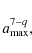 \begin{displaymath}a_{{\rm max}}^{7-q},
\end{displaymath}