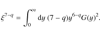 \begin{displaymath}\xi^{7-q}=\int_0^\infty {\rm d}y~(7-q)y^{6-q}G(y)^2.
\end{displaymath}