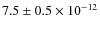 $7.5\pm 0.5 \times 10^{-12}$