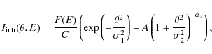 \begin{displaymath}I_{{\rm intr}}(\theta,E)=\frac{F(E)}{C}\left(\exp\left(-\frac...
...eft(
1+\frac{\theta^2}{\sigma_2^2}\right)^{-\alpha_2}\right),
\end{displaymath}