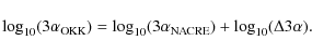 \begin{displaymath}
\log_{10}(3\alpha_{\rm OKK})=\log_{10}(3\alpha_{\rm NACRE})+
\log_{10}(\Delta 3\alpha).
\end{displaymath}