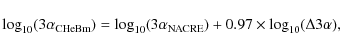 \begin{displaymath}
\log_{10}(3\alpha_{\rm CHeBm})=\log_{10}(3\alpha_{\rm NACRE})
+0.97\times\log_{10}(\Delta 3\alpha),
\end{displaymath}
