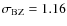 $\sigma_{\rm BZ}=1.16$