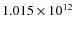 $1.015\times 10^{12}$