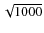 $ \sqrt{1000}$
