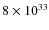 $8\times10^{33}$